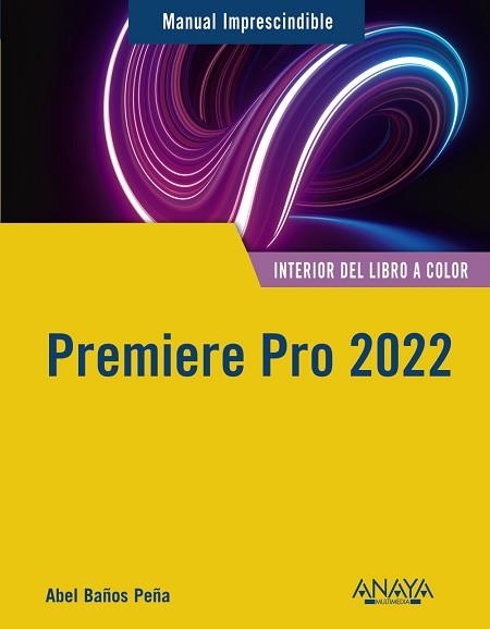 PREMIERE PRO 2022 | 9788441545854 | BAÑOS PEÑA, ABEL | Llibreria Aqualata | Comprar llibres en català i castellà online | Comprar llibres Igualada