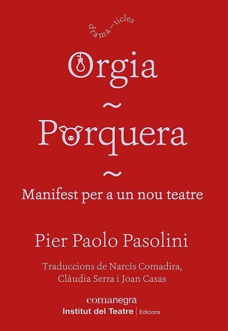 ORGIA / PORQUERA / MANIFEST PER A UN NOU TEATRE | 9788418857249 | PASOLINI, PIER PAOLO | Llibreria Aqualata | Comprar llibres en català i castellà online | Comprar llibres Igualada