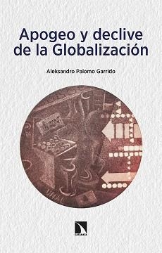 APOGEO Y DECLIVE DE LA GLOBALIZACIÓN | 9788413524948 | PALOMO GARRIDO, ALEKSANDRO | Llibreria Aqualata | Comprar libros en catalán y castellano online | Comprar libros Igualada