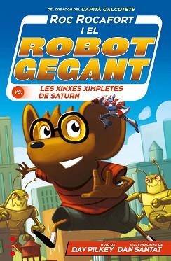 ROC ROCAFORT I EL ROBOT GEGANT 6.  CONTRA LES XINXES XIMPLETES DE SATURN | 9788466151566 | PILKEY, DAV | Llibreria Aqualata | Comprar llibres en català i castellà online | Comprar llibres Igualada