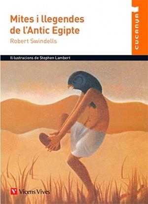 MITES I LLEGENDES DE L'ANTIC EGIPTE | 9788468219554 | SWINDELLS, ROBERT | Llibreria Aqualata | Comprar llibres en català i castellà online | Comprar llibres Igualada