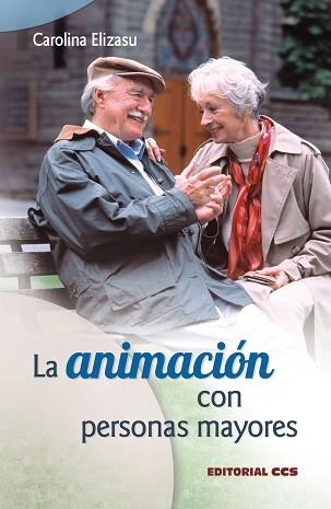 ANIMACIÓN CON PERSONAS MAYORES, LA | 9788498423242 | ELIZASU MIGUENS, CAROLINA | Llibreria Aqualata | Comprar llibres en català i castellà online | Comprar llibres Igualada