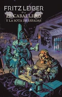 CABALLERO Y LA SOTA DE ESPADAS, EL (FAFHRD Y EL RATONERO GRIS VII) | 9788417507206 | LEIBER, FRITZ | Llibreria Aqualata | Comprar llibres en català i castellà online | Comprar llibres Igualada