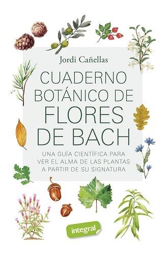 CUADERNO BOTÁNICO DE FLORES DE BACH | 9788491182290 | CAÑELLAS PUIGGRÒS, JORDI | Llibreria Aqualata | Comprar llibres en català i castellà online | Comprar llibres Igualada