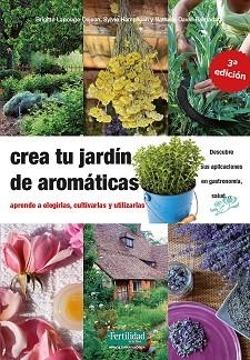 CREA TU JARDÍN DE AROMÁTICAS | 9788412183030 | LAPOUGE-DÈJEAN, BRIGITTE/DAVID-BARNADAT, NATHALIE/HAMPIKIAN, SYLVIE | Llibreria Aqualata | Comprar llibres en català i castellà online | Comprar llibres Igualada