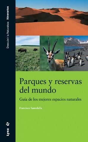 PARQUES Y RESERVAS  DEL MUNDO. GUÍA DE LOS MEJORES ESPACIOS NATURALES | 9788496553057 | SANTAOLALLA FRAGERO, FRANCISCO | Llibreria Aqualata | Comprar llibres en català i castellà online | Comprar llibres Igualada