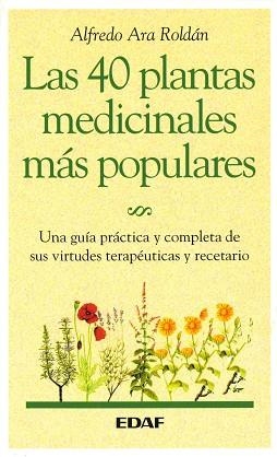 CUARENTA PLANTAS MEDICINALES MAS POPULARES EN ESPA | 9788476408278 | ARA ROLDAN, ALFREDO | Llibreria Aqualata | Comprar llibres en català i castellà online | Comprar llibres Igualada