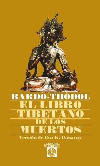 LIBRO TIBETANO DE LOS MUERTOS, EL (ARCA DE SABIDURIA 32) | 9788441401761 | BARDO-THÖDOL | Llibreria Aqualata | Comprar llibres en català i castellà online | Comprar llibres Igualada