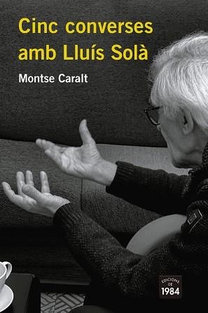 CINC CONVERSES AMB LLUÍS SOLÀ | 9788418858116 | CARALT, MONTSE | Llibreria Aqualata | Comprar llibres en català i castellà online | Comprar llibres Igualada