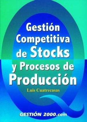 GESTION COMPETITIVA DE STOCKS Y PROCESOS DE PRODUCCION | 9788480888431 | CUATRECASAS ARBOS, LLUIS | Llibreria Aqualata | Comprar libros en catalán y castellano online | Comprar libros Igualada