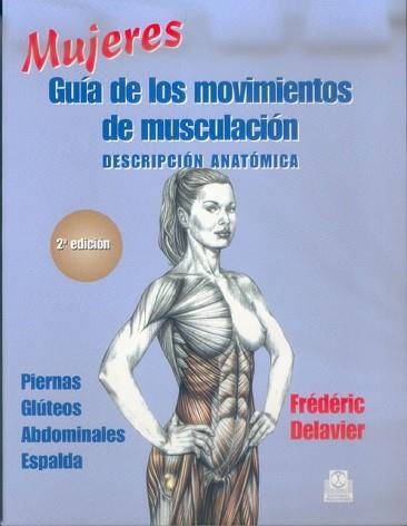 MUJERES GUIA DE LOS MOVIMIENTOS DE MUSCULACION | 9788480197120 | DELAVIER, FREDERIC | Llibreria Aqualata | Comprar llibres en català i castellà online | Comprar llibres Igualada