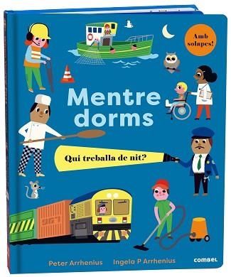 MENTRE DORMS. QUI TREBALLA DE NIT? | 9788491018988 | ARRHENIUS, PETER | Llibreria Aqualata | Comprar llibres en català i castellà online | Comprar llibres Igualada