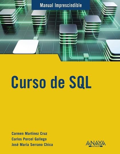 CURSO DE SQL | 9788441545168 | MARTÍNEZ CRUZ, CARMEN / SERRANO CHICA, JOSÉ MARÍA / PORCEL GALLEGO, CARLOS | Llibreria Aqualata | Comprar llibres en català i castellà online | Comprar llibres Igualada