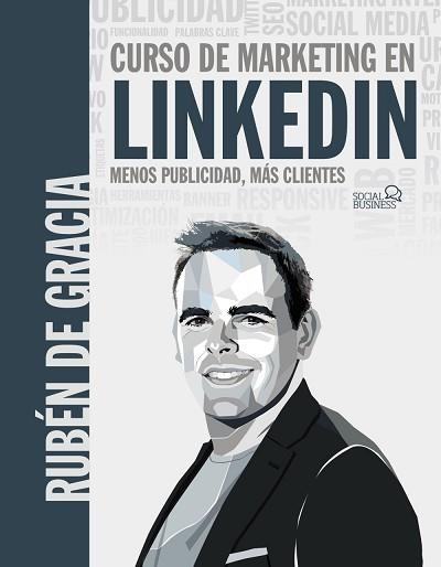 CURSO DE MARKETING EN LINKEDIN. MENOS PUBLICIDAD, MÁS CLIENTES | 9788441546356 | DE GRACIA, RUBÉN | Llibreria Aqualata | Comprar llibres en català i castellà online | Comprar llibres Igualada