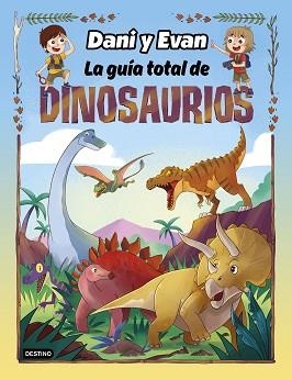 GUÍA TOTAL DE DINOSAURIOS, LA | 9788408260110 | LAS AVENTURAS DE DANI Y EVAN | Llibreria Aqualata | Comprar llibres en català i castellà online | Comprar llibres Igualada