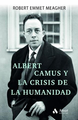 ALBERT CAMUS Y LA CRISIS DE LA HUMANIDAD | 9788497355193 | EMMET MEAGHER, ROBERT | Llibreria Aqualata | Comprar llibres en català i castellà online | Comprar llibres Igualada