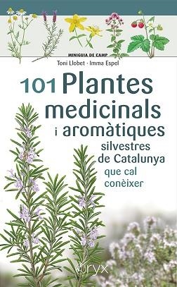 101 PLANTES MEDICINALS I AROMÀTIQUES SILVESTRES DE CATALUNYA | 9788413562209 | ESPEL, IMMA / LLOBET FRANÇOIS, TONI | Llibreria Aqualata | Comprar llibres en català i castellà online | Comprar llibres Igualada