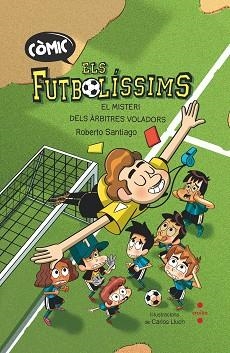 FUTBOLÍSSIMS 1. L'ORIGEN: EL MISTERI DELS ARBITRES | 9788466153768 | SANTIAGO, ROBERTO | Llibreria Aqualata | Comprar llibres en català i castellà online | Comprar llibres Igualada