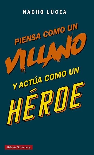 PIENSA COMO UN VILLANO Y ACTÚA COMO UN HÉROE | 9788419075505 | LUCEA, NACHO | Llibreria Aqualata | Comprar llibres en català i castellà online | Comprar llibres Igualada