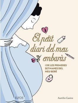 PETIT DIARI DEL MEU EMBARÀS, EL | 9788419094568 | CASTEX, AURÉLIE | Llibreria Aqualata | Comprar llibres en català i castellà online | Comprar llibres Igualada