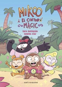 MIKOO I EL CINTURÓ MÀGIC | 9788467957235 | BARRAGAN, RAFA Y DIAZ, SANDRA | Llibreria Aqualata | Comprar llibres en català i castellà online | Comprar llibres Igualada