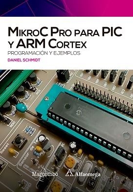 MIKROC PRO PARA PIC Y ARM CORTEX: PROGRAMACIÓN Y EJEMPLOS | 9788426734938 | SCHMIDT, DANIEL | Llibreria Aqualata | Comprar llibres en català i castellà online | Comprar llibres Igualada