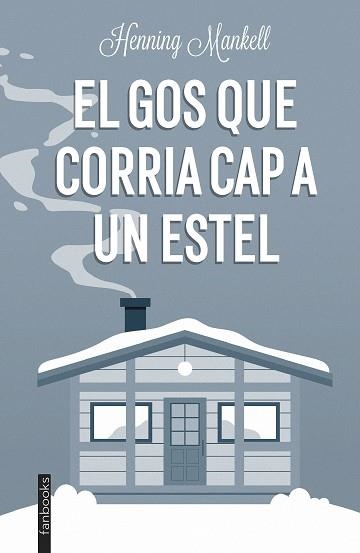 GOS QUE CORRIA CAP A UN ESTEL, EL | 9788419150189 | MANKELL, HENNING | Llibreria Aqualata | Comprar llibres en català i castellà online | Comprar llibres Igualada