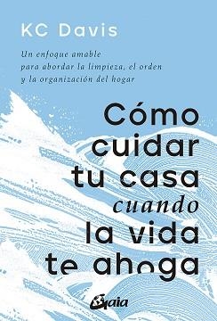 CÓMO CUIDAR TU CASA CUANDO LA VIDA TE AHOGA | 9788411080033 | DAVIS, KC | Llibreria Aqualata | Comprar llibres en català i castellà online | Comprar llibres Igualada