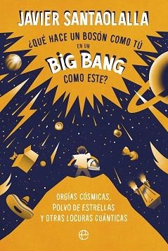 QUÉ HACE UN BOSÓN COMO TÚ EN UN BIG BANG COMO ESTE? | 9788413843902 | SANTAOLALLA, JAVIER | Llibreria Aqualata | Comprar llibres en català i castellà online | Comprar llibres Igualada