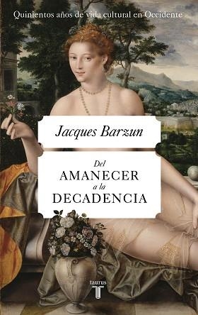 DEL AMANECER A LA DECADENCIA | 9788430623075 | BARZUN, JACQUES | Llibreria Aqualata | Comprar llibres en català i castellà online | Comprar llibres Igualada