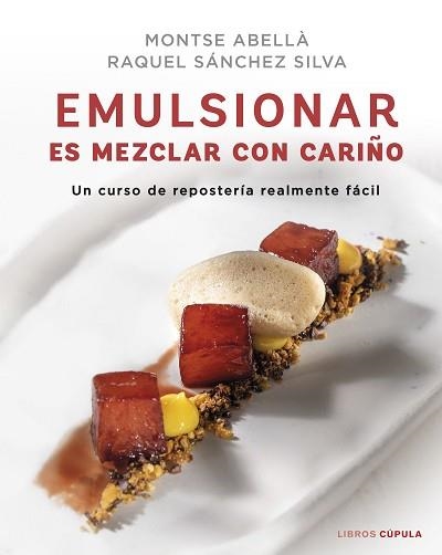 EMULSIONAR ES MEZCLAR CON CARIÑO | 9788448029883 | SÁNCHEZ SILVA, RAQUEL / ABELLÀ, MONTSE | Llibreria Aqualata | Comprar llibres en català i castellà online | Comprar llibres Igualada