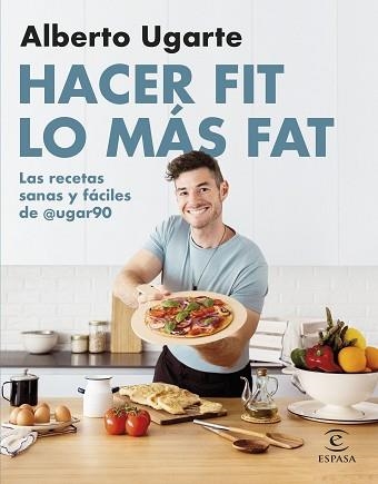 HACER FIT LO MÁS FAT. LAS RECETAS SANAS Y FÁCILES DE @UGAR90 | 9788467067187 | UGARTE @UGAR90, ALBERTO | Llibreria Aqualata | Comprar llibres en català i castellà online | Comprar llibres Igualada