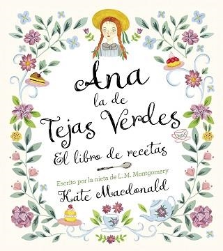 ANA, LA DE TEJAS VERDES. EL LIBRO DE RECETAS | 9788418820847 | MACDONALD, KATE / MONTGOMERY, LUCY MAUD | Llibreria Aqualata | Comprar llibres en català i castellà online | Comprar llibres Igualada