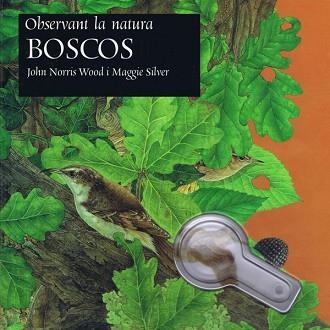 BOSCOS (OBSERVANT LA NATURA) | 9788495987129 | NORRIS WOOD, JOHN             /SILVER, MAGGIE | Llibreria Aqualata | Comprar llibres en català i castellà online | Comprar llibres Igualada