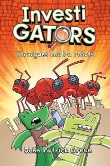 INVESTIGATORS 4, ELS. FORMIGUES CONTRA ROBOTS | 9788420459950 | GREEN, JOHN PATRICK | Llibreria Aqualata | Comprar llibres en català i castellà online | Comprar llibres Igualada