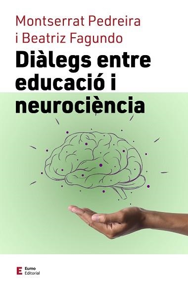 DIÀLEGS ENTRE EDUCACIÓ I NEUROCIÈNCIA | 9788497667838 | FAGUNDO MORALES, BEATRIZ / PEDREIRA ÁLVAREZ, MONTSERRAT | Llibreria Aqualata | Comprar llibres en català i castellà online | Comprar llibres Igualada