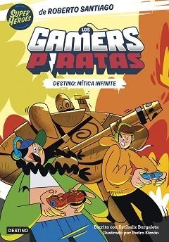 GAMERS PIRATAS 1, LOS. DESTINO: MÍTICA INFINITE | 9788408260226 | SANTIAGO, ROBERTO | Llibreria Aqualata | Comprar llibres en català i castellà online | Comprar llibres Igualada