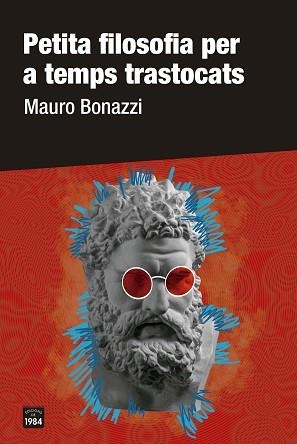 PETITA FILOSOFIA PER A TEMPS TRASTOCATS | 9788418858277 | BONAZZI, MAURO | Llibreria Aqualata | Comprar llibres en català i castellà online | Comprar llibres Igualada