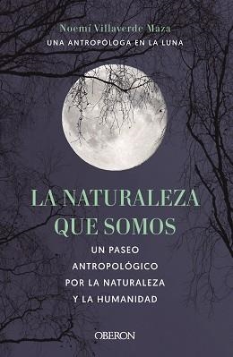 NATURALEZA QUE SOMOS, LA.  UNA ANTROPÓLOGA EN LA LUNA | 9788441546592 | VILLAVERDE MAZA, NOEMÍ | Llibreria Aqualata | Comprar llibres en català i castellà online | Comprar llibres Igualada