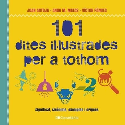 101 DITES IL·LUSTRADES PER A TOTHOM | 9788413562216 | PÀMIES I RIUDOR, VÍCTOR/MATAS I ROS, ANNA M./ANTOJA I MAS, JOAN | Llibreria Aqualata | Comprar llibres en català i castellà online | Comprar llibres Igualada