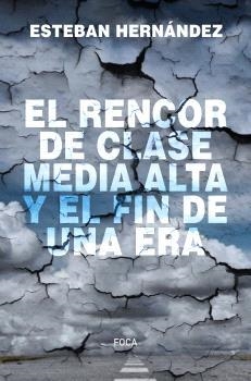 RENCOR DE LA CLASE MEDIA ALTA Y EL FIN DE UNA ERA, EL | 9788416842810 | HERNANDEZ, ESTEBAN | Llibreria Aqualata | Comprar llibres en català i castellà online | Comprar llibres Igualada