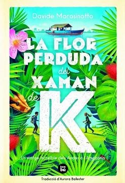 FLOR PERDUDA DEL XAMAN DE K, LA | 9788483438237 | MOROSINOTTO, DAVIDE | Llibreria Aqualata | Comprar libros en catalán y castellano online | Comprar libros Igualada