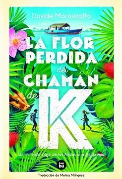 FLOR PERDIDA DEL CHAMÁN DE K, LA | 9788483438244 | MOROSINOTTO, DAVIDE | Llibreria Aqualata | Comprar llibres en català i castellà online | Comprar llibres Igualada