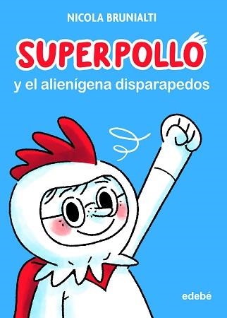 SUPERPOLLO Y EL ALIENÍGENA DISPARAPEDOS | 9788468356730 | BRUNIALTI, NICOLA | Llibreria Aqualata | Comprar libros en catalán y castellano online | Comprar libros Igualada