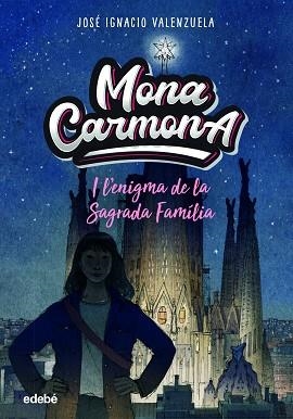 MONA CARMONA I L?ENIGMA DE LA SAGRADA FAMÌLIA | 9788468356655 | VALENZUELA, JOSÉ IGNACIO | Llibreria Aqualata | Comprar llibres en català i castellà online | Comprar llibres Igualada