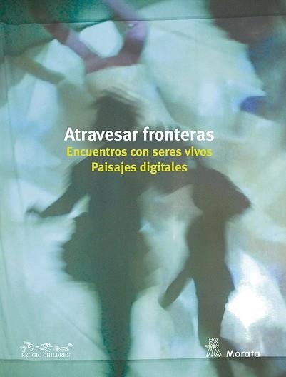 ATRAVESAR FRONTERAS. ENCUENTROS CON SERES VIVOS. PAISAJES DIGITALES | 9788471129536 | ESCUELAS INFANTILES DE REGGIO EMILIA | Llibreria Aqualata | Comprar llibres en català i castellà online | Comprar llibres Igualada