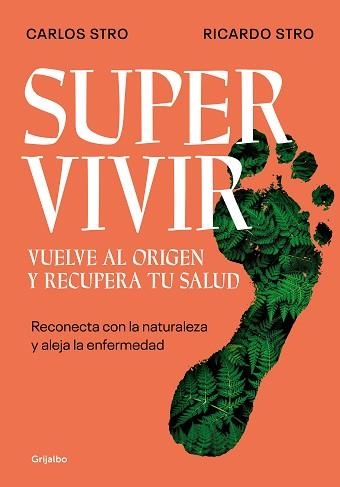 SUPERVIVIR. VUELVE AL ORIGEN Y RECUPERA TU SALUD | 9788425362194 | STRO, CARLOS/STRO, RICARDO | Llibreria Aqualata | Comprar llibres en català i castellà online | Comprar llibres Igualada