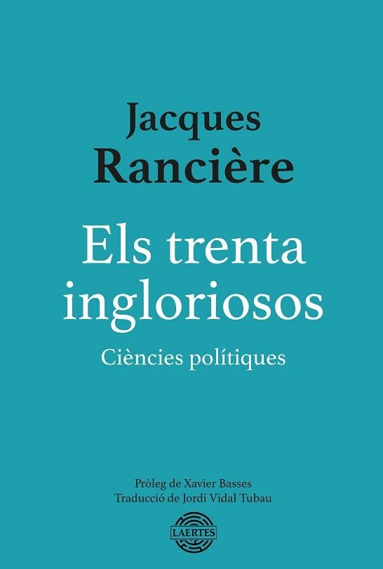 TRENTA INGLORIOSOS, ELS | 9788418292897 | RANCIÈRE, JACQUES | Llibreria Aqualata | Comprar llibres en català i castellà online | Comprar llibres Igualada