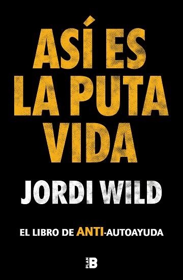 ASÍ ES LA PUTA VIDA | 9788417809904 | WILD, JORDI | Llibreria Aqualata | Comprar llibres en català i castellà online | Comprar llibres Igualada