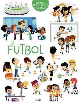 FUTBOL, EL (BIBLIOTECA DE MENTS CURIOSES) | 9788447949069 | SARRAZIN, AURÉLIE | Llibreria Aqualata | Comprar llibres en català i castellà online | Comprar llibres Igualada